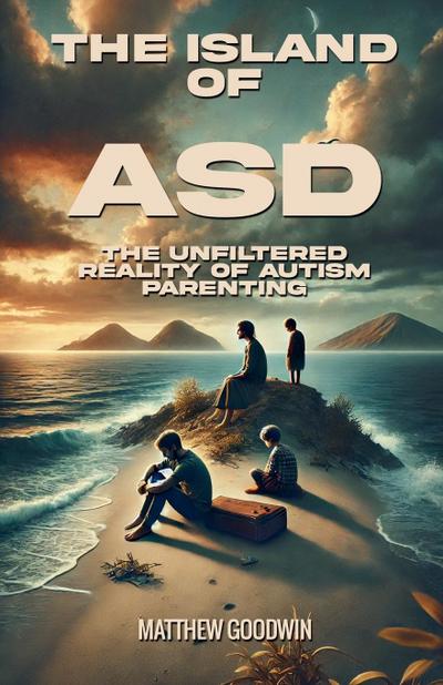 Goodwin, M: Island of ASD - The Unfiltered Reality of Autism