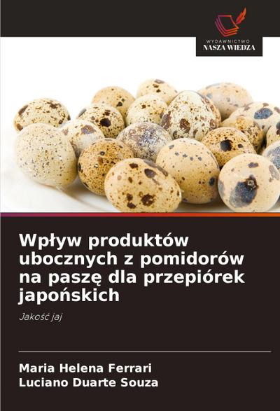 Wp¿yw produktów ubocznych z pomidorów na pasz¿ dla przepiórek japo¿skich