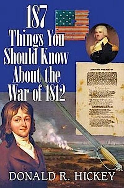 187 Things You Should Know about the War of 1812