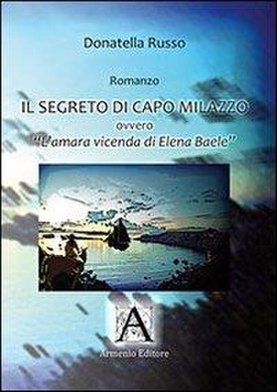 Il segreto di Capo Milazzo. L’amara vicenda di Elena Baele