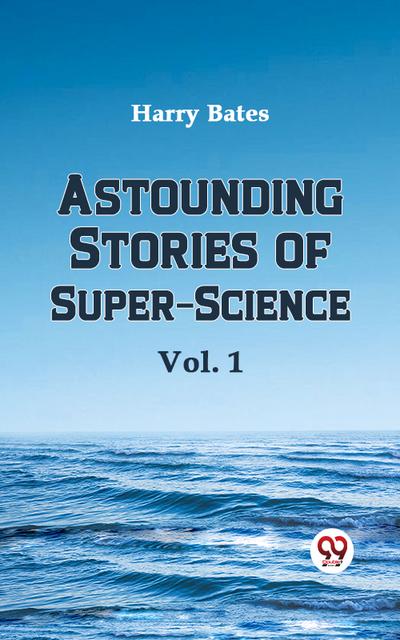 Astounding Stories of Super-Science Vol.1