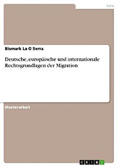 Deutsche, europäische und internationale Rechtsgrundlagen der Migration