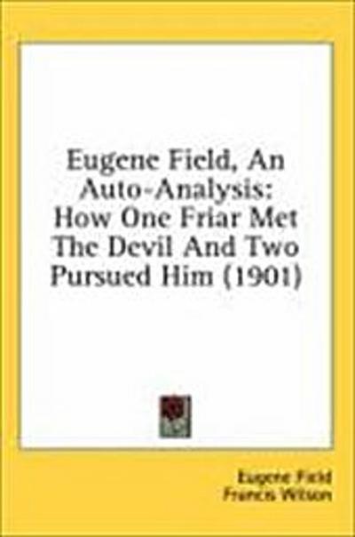 Eugene Field, An Auto-Analysis
