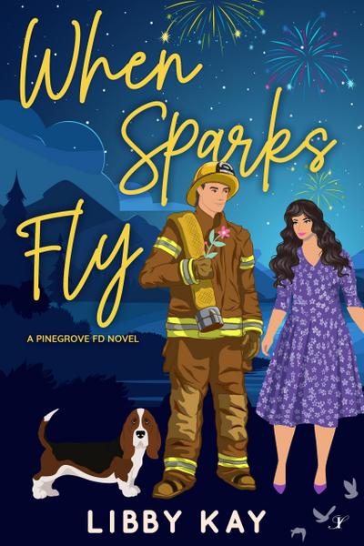 When Sparks Fly (A Pinegrove FD Novel, #1)
