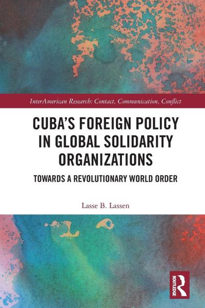 Cuba’s Foreign Policy in Global Solidarity Organizations