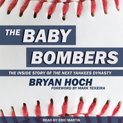 The Baby Bombers Lib/E: The Inside Story of the Next Yankees Dynasty