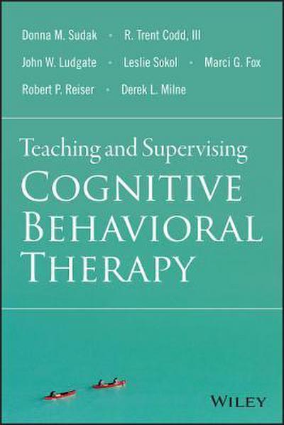 Teaching and Supervising Cognitive Behavioral Therapy