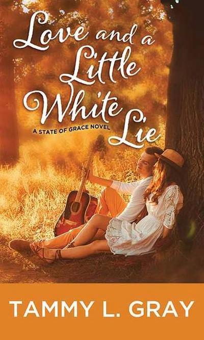 Love and a Little White Lie: A State of Grace Novel