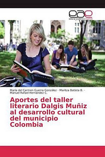 Aportes del taller literario Dalgis Muñiz al desarrollo cultural del municipio Colombia