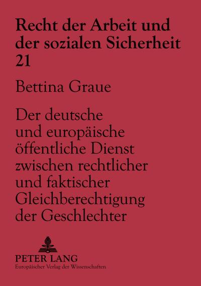Der deutsche und europäische öffentliche Dienst zwischen rechtlicher und faktischer Gleichberechtigung der Geschlechter