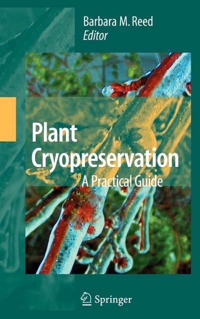Plant Cryopreservation: A Practical Guide