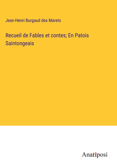Recueil de Fables et contes; En Patois Saintongeais