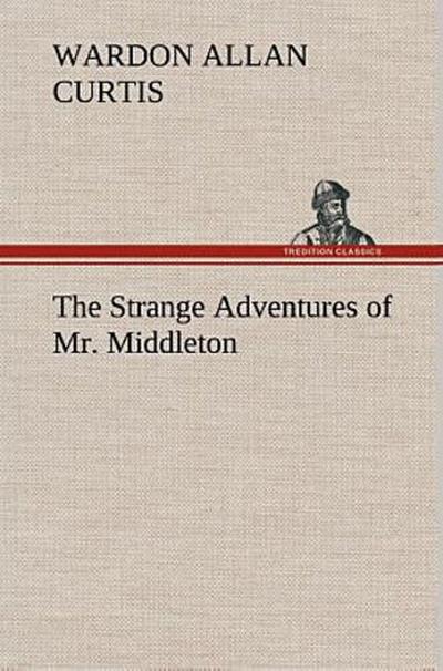 The Strange Adventures of Mr. Middleton