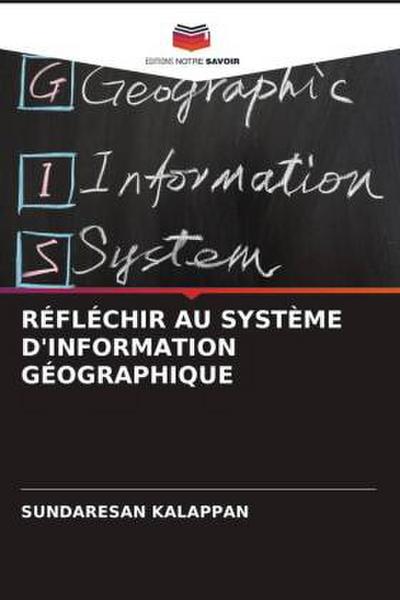 RÉFLÉCHIR AU SYSTÈME D’INFORMATION GÉOGRAPHIQUE