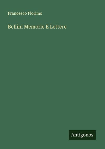 Bellini Memorie E Lettere
