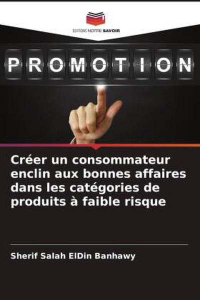 Créer un consommateur enclin aux bonnes affaires dans les catégories de produits à faible risque