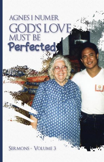 Agnes I. Numer - God’s Love Must Be Perfected