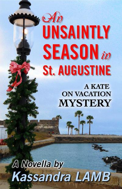 An Unsaintly Season in St. Augustine (A Kate on Vacation Mystery, #1)