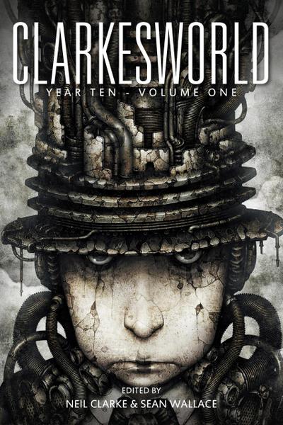 Clarkesworld Year Ten: Volume One (Clarkesworld Anthology, #10.1)