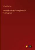 Jahresbericht über das Gymnasium Fridericianum