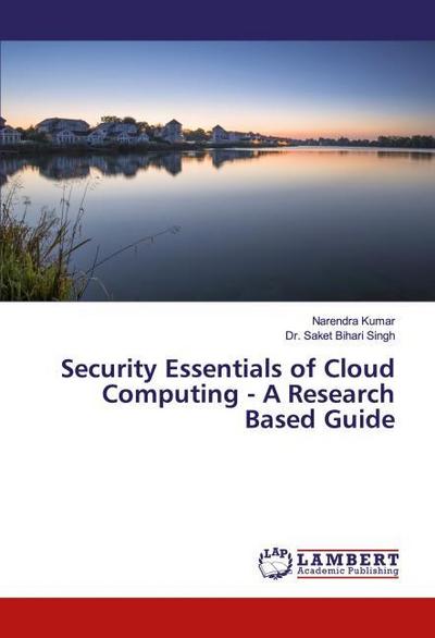 Security Essentials of Cloud Computing - A Research Based Guide