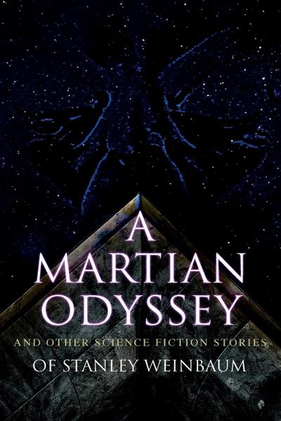 A Martian Odyssey and Other Science Fiction Stories of Stanley Weinbaum