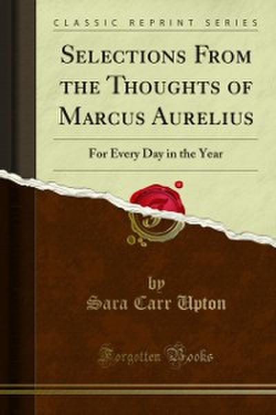 Selections From the Thoughts of Marcus Aurelius