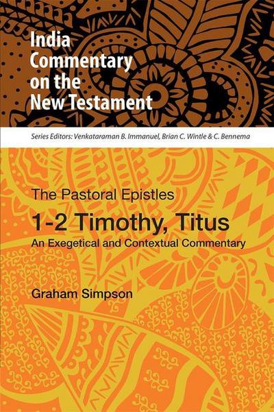 The Pastoral Epistles, 1-2 Timothy, Titus: An Exegetical and Contextual Commentary