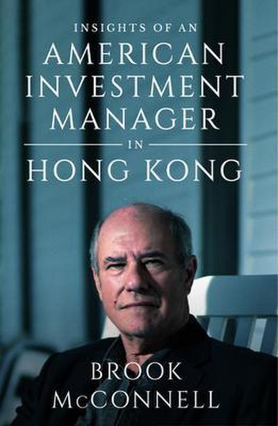 INSIGHTS OF AN AMERICAN INVESTMENT MANAGER IN HONG KONG