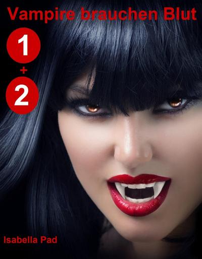 Vampire brauchen Blut: Doppelband 1 + 2