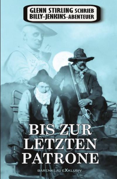 Glenn Stirling schrieb Billy-Jenkins-Abenteuer: Bis zur letzten Patrone