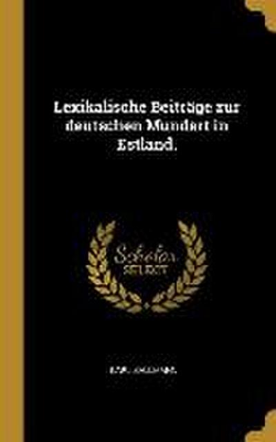Lexikalische Beiträge zur deutschen Mundart in Estland.