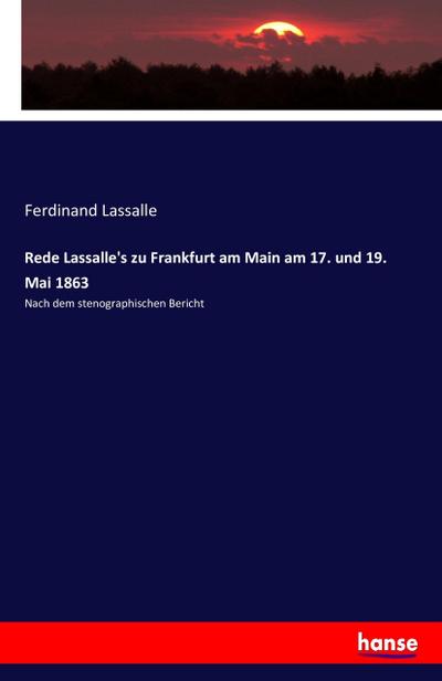 Rede Lassalle’s zu Frankfurt am Main am 17. und 19. Mai 1863