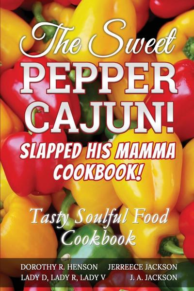 The Sweet Pepper Cajun! Slapped His Mamma Cookbook!