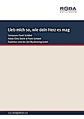 Lieb mich so, wie dein Herz es mag