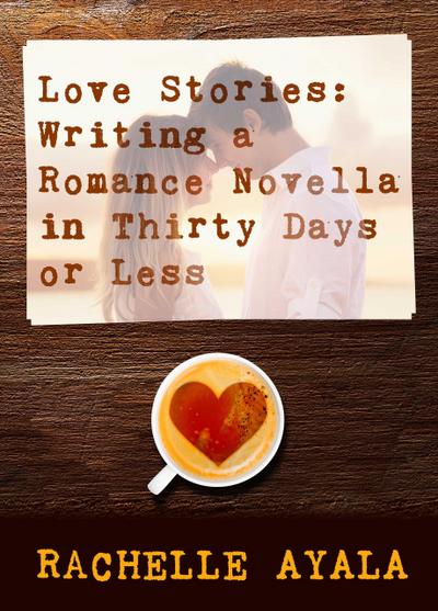 Love Stories: Writing a Romance Novella