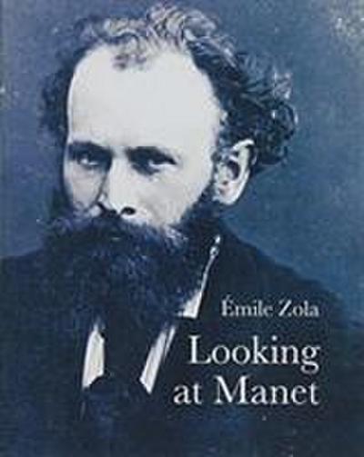 Zola, E: Looking At Manet