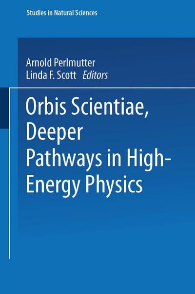 Orbis Scientiae Deeper Pathways in High-Energy Physics