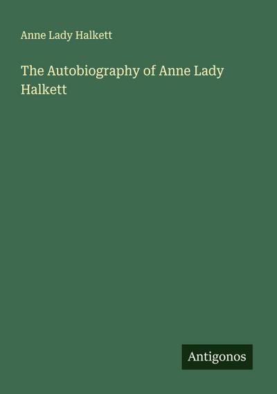 The Autobiography of Anne Lady Halkett