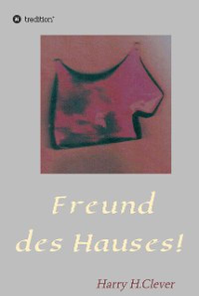 Freund des Hauses!