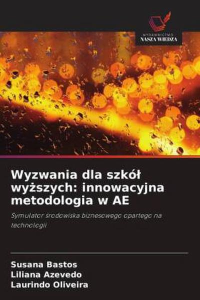 Wyzwania dla szkó¿ wy¿szych: innowacyjna metodologia w AE