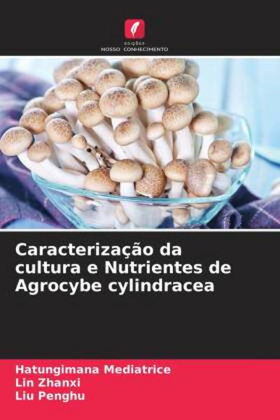 Caracterização da cultura e Nutrientes de Agrocybe cylindracea