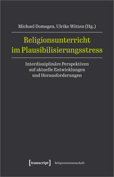 Religionsunterricht im Plausibilisierungsstress