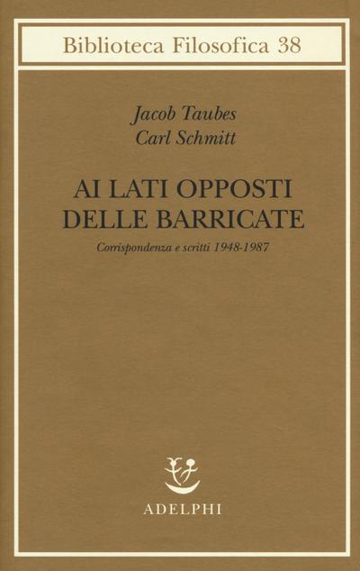 Ai lati opposti delle barricate. Corrispondenza e scritti (1948-1987)