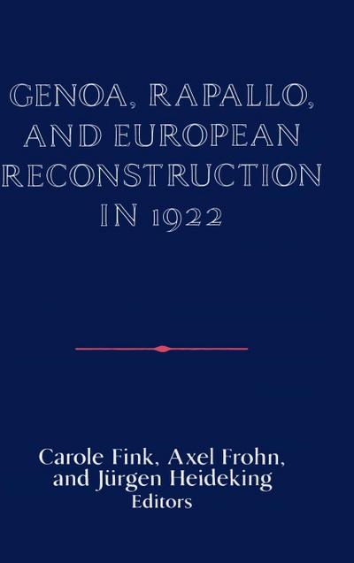 Genoa, Rapallo, and European Reconstruction in             1922