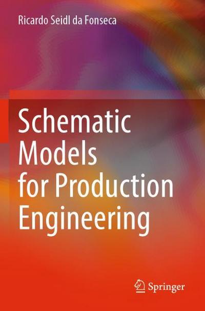 Schematic Models for Production Engineering