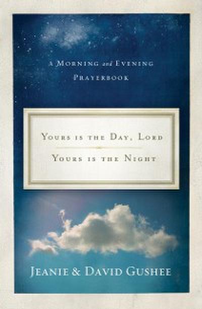 Yours Is the Day, Lord, Yours Is the Night