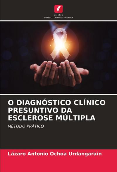 O DIAGNÓSTICO CLÍNICO PRESUNTIVO DA ESCLEROSE MÚLTIPLA