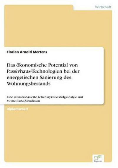 Das ökonomische Potential von Passivhaus-Technologien bei der energetischen Sanierung des Wohnungsbestands