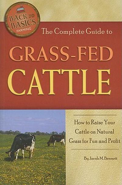 The Complete Guide to Grass-Fed Cattle